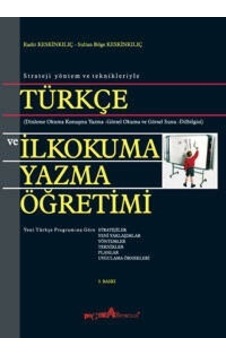 Türkçe ve İlkokuma Yazma Öğretimi - Sultan Bilge Keskinkılıç - Kadir Keskinkılıç - Pegem Akademi Yayıncılık Türkçe ve İlkokuma Yazma Öğretimi - Sultan Bilge Keskinkılıç - Kadir Keskinkılıç - Pegem Akademi Yayıncılık