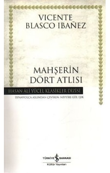 Mahşerin Dört Atlısı - Hasan Ali Yücel Klasikleri - Vicente Blasco Ibanez - İş Bankası Kültür Yayınları
