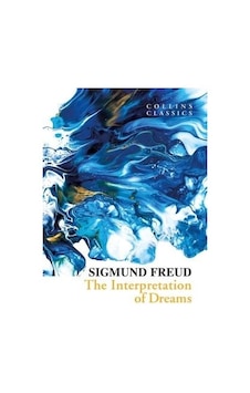 The Interpretation Of Dreams - Collins Classics - Sigmund Freud - Harper Collins Publishers The Interpretation Of Dreams - Collins Classics - Sigmund Freud - Harper Collins Publishers
