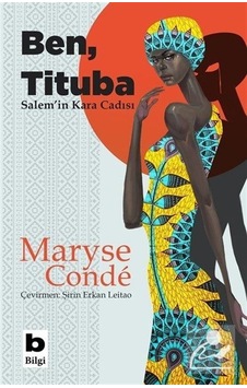 Ben Tituba Salem'in Kara Cadısı - Maryse Conde - Bilgi Yayınevi