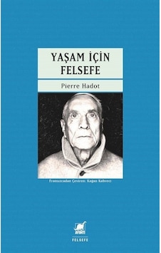 Yaşam İçin Felsefe - Pierre Hadot - Ayrıntı Yayınları Yaşam İçin Felsefe - Pierre Hadot - Ayrıntı Yayınları