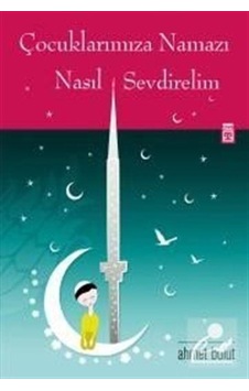 Mercankitap- Çocuklarımıza Namazı Nasıl Sevdirelim / Ahmet Bulut Mercankitap- Çocuklarımıza Namazı Nasıl Sevdirelim / Ahmet Bulut