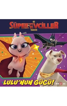 DC Süper Evciller Takımı - Lulu'nun Gücü! - Rachel Chlebowski - Beta Kids DC Süper Evciller Takımı - Lulu'nun Gücü! - Rachel Chlebowski - Beta Kids