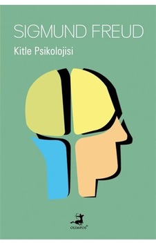 Kitle Psikolojisi - Sigmund Freud - Olimpos Yayınları Kitle Psikolojisi - Sigmund Freud - Olimpos Yayınları