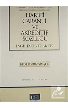 Harici Garanti ve Akreditif Sözlüğü (İngilizce - Türkçe) - Bedreddin Şimşek - Özgü Yayıncılık