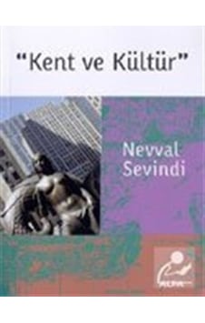 Kent ve Kültür - Nevval Sevindi - Alfa Yayıncılık Kent ve Kültür - Nevval Sevindi - Alfa Yayıncılık