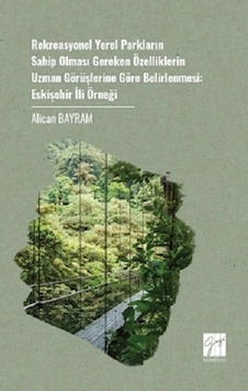 Rekreasyonel Yerel Parkların Sahip Olması Gereken Özelliklerin Uzman Görüşlerine Göre Belirlenmesi: