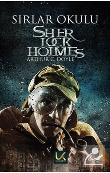 Sherlock Holmes - Sırlar Okulu - Sir Arthur Conan Doyle - Lokomotif Yayınları