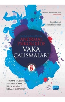 Anormal Psikolojide Vaka Çalışmaları - Thomas F. Oltmanns - Michele T. Martin - Nobel Akademik Yayıncılık Anormal Psikolojide Vaka Çalışmaları - Thomas F. Oltmanns - Michele T. Martin - Nobel Akademik Yayıncılık