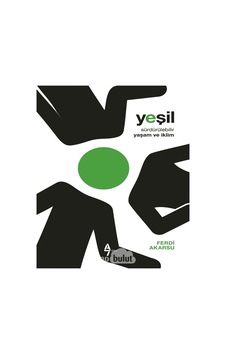 Yeşil - Sürdürülebilir Yaşam ve İklim - Ferdi Akarsu - A7 Kitap Yeşil - Sürdürülebilir Yaşam ve İklim - Ferdi Akarsu - A7 Kitap
