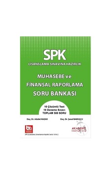 SPK-SPF Muhasebe ve Finansal Raporlama Soru Bankası - Şenol Babuşcu - Adalet Hazar - Akademi Consulting SPK-SPF Muhasebe ve Finansal Raporlama Soru Bankası - Şenol Babuşcu - Adalet Hazar - Akademi Consulting