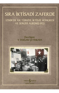 Sıra İktisadi Zaferde & İzmir'de İlk Türkiye İktisat Kongresi ... Sıra İktisadi Zaferde & İzmir'de İlk Türkiye İktisat Kongresi ...