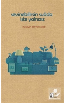 Sevinebilirsin Suada İşte Yalnızız - Hüseyin Ahmet Çelik - İz Yayıncılık