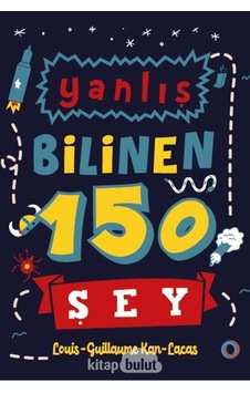 Yanlış Bilinen 150 Şey Louis-Guillaume Kan Lacas Orenda