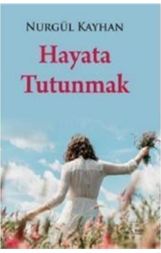 Hayata Tutunmak / Nurgül Kayhan