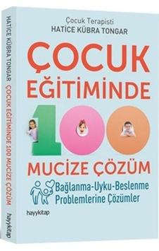 Çocuk Eğitiminde 100 Mucize Çözüm - Hatice Kübra Tongar - Hayykitap