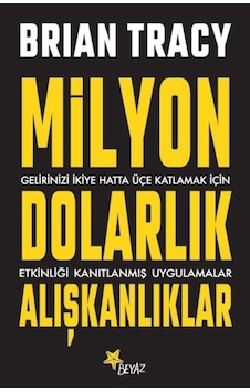 Milyon Dolarlık Alışkanlıklar - Brian Tracy - Beyaz Yayınları Milyon Dolarlık Alışkanlıklar - Brian Tracy - Beyaz Yayınları