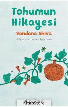 Tohumun Hikayesi - Vandana Shiva - Yeni İnsan Yayınevi Tohumun Hikayesi - Vandana Shiva - Yeni İnsan Yayınevi
