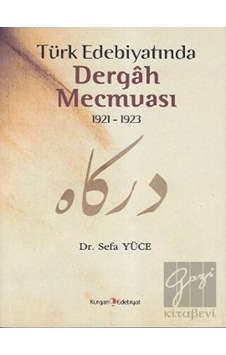 Türk Edebiyatında Dergah Mecmuası 1921 - 1923- Kurgan Edebiyat Türk Edebiyatında Dergah Mecmuası 1921 - 1923- Kurgan Edebiyat