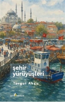 Şehir Yürüyüşleri / Turgut Akça