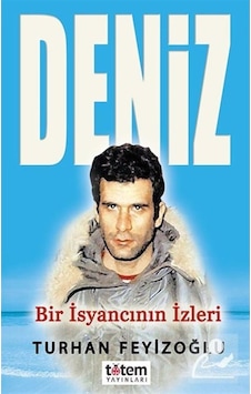 Deniz-Bir İsyancının İzleri - Turhan Feyizoğlu - Totem