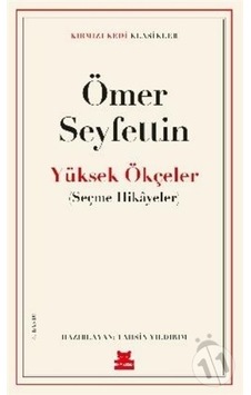 Yüksek Ökçeler - Seçme Hikayeler - Kırmızı Kedi Klasikler - Ömer Seyfettin - Kırmızı Kedi