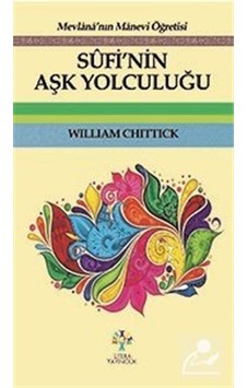 Sufi'nin Aşk Yolculuğu - William C. Chittick - Litera