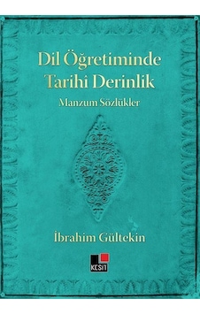Dil Öğretiminde Tarihi Derinlik - Manzum Sözlükler - İbrahim Gültekin - Kesit Yayınları Dil Öğretiminde Tarihi Derinlik - Manzum Sözlükler - İbrahim Gültekin - Kesit Yayınları