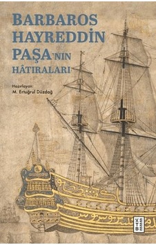Barbaros Hayreddin Paşa'nın Hâtıraları Barbaros Hayreddin Paşa'nın Hâtıraları