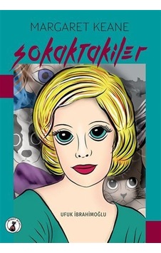 Margaret Keane Sokaktakiler / Ufuk İbrahimoğlu Margaret Keane Sokaktakiler / Ufuk İbrahimoğlu
