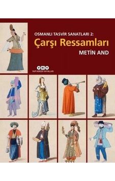 Osmanlı Tasvir Sanatları 2 - Çarşı Ressamları - Metin And - Yapı Kredi Yayınları Osmanlı Tasvir Sanatları 2 - Çarşı Ressamları - Metin And - Yapı Kredi Yayınları