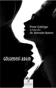 Gölgedeki Adam - Pınar Çekirge -  Bahadır Bakım - Altın Bilek Yayınları
