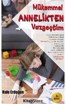 Mükemmel Annelikten Vazgeçtim - Hale Erdoğan