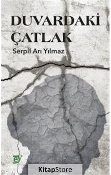 Duvardaki Çatlak - Serpil Arı Yılmaz - Ey Yayınları