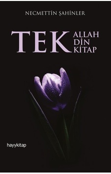 Tek Allah Tek Din Tek Kitap - Necmettin Şahinler - Hayykitap