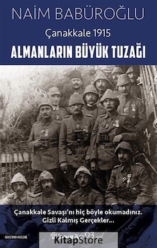 Almanların Büyük Tuzağı-Çanakkale 1915 - Naim Babüroğlu - İnkılap Kitabevi Almanların Büyük Tuzağı-Çanakkale 1915 - Naim Babüroğlu - İnkılap Kitabevi