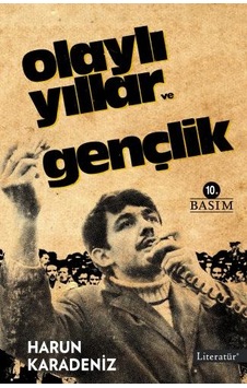 Olaylı Yıllar ve Gençlik - Harun Karadeniz - Literatür Yayıncılık