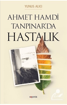 Ahmet Hamdi Tanpınar Hastalık - Yunus Alıcı - Kopernik Kitap Ahmet Hamdi Tanpınar Hastalık - Yunus Alıcı - Kopernik Kitap