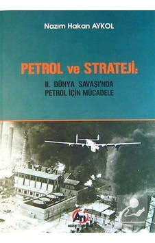Petrol ve Strateji: Ii. Dünya Savaşı'Nda Petrol için Mücadele ...