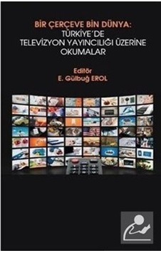 Bir Çerçeve Bin Dünya: Türkiyede Televizyon Yayıncılığı Üzerine Okumalar- Hiperlink Bir Çerçeve Bin Dünya: Türkiyede Televizyon Yayıncılığı Üzerine Okumalar- Hiperlink