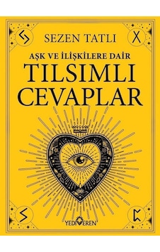 Aşk Ve İlişkilere Dair Tılsımlı Cevaplar / Sezen Tatlı Aşk Ve İlişkilere Dair Tılsımlı Cevaplar / Sezen Tatlı