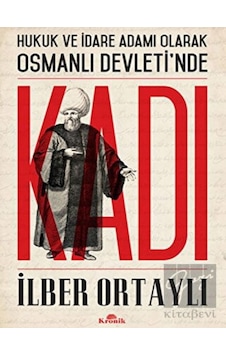 Hukuk ve İdare Adamı Olarak Osmanlı Devletinde Kadı - Kronik Kitap Hukuk ve İdare Adamı Olarak Osmanlı Devletinde Kadı - Kronik Kitap