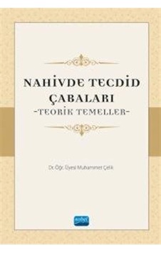 Nahivde Tecdid Çabaları-Teorik Temeller - Muhammet Çelik - Nobel Akademik Yayıncılık Nahivde Tecdid Çabaları-Teorik Temeller - Muhammet Çelik - Nobel Akademik Yayıncılık