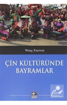 Çin Kültüründe Bayramlar / Wang Xuenwen