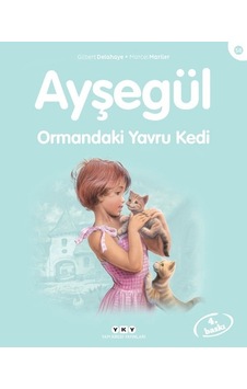 Ayşegül 58 - Ormandaki Yavru Kedi - Marcel Marlier - Gilbert Delahaye - Yapı Kredi Yayınları Ayşegül 58 - Ormandaki Yavru Kedi - Marcel Marlier - Gilbert Delahaye - Yapı Kredi Yayınları
