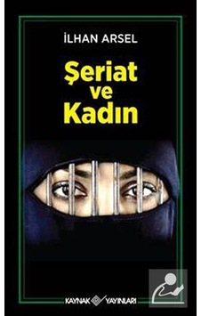 Şeriat ve Kadın - İlhan Arsel - Kaynak Yayınları