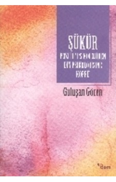 Şükür Pozitif Psikolojiden Din Psikolojisine Köprü - Gülüşan Göcen - Dem Yayınları