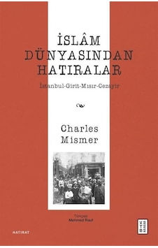 İslam Dünyasından Hatıralar / Charles Mismer