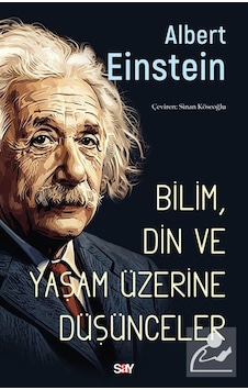 Bilim, Din Ve Yaşam Üzerine Düşünceler / Albert Einstein