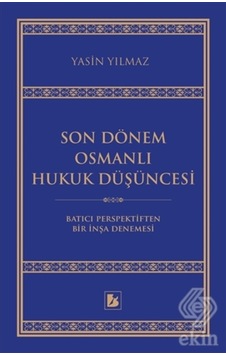 Son Dönem Osmanlı Hukuk Düşüncesi/Yasin Yılmaz